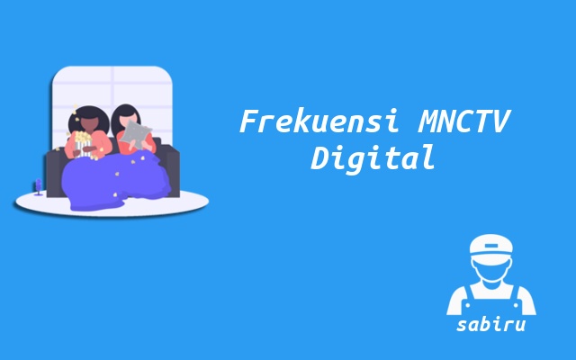Kode Frekuensi MNCTV Digital Seluruh Indonesia 2023 Frekuensi MNCTV Digital Terbaru