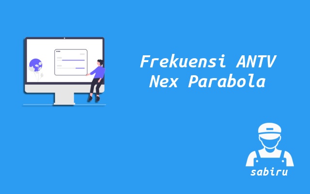 Ini Nomor Frekuensi ANTV Nex Parabola Terbaru 2023 Nomor Frekuensi ANTV Nex Parabola