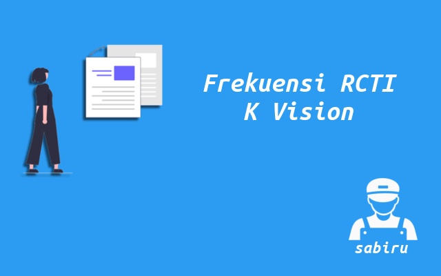 2 Nomor Frekuensi RCTI K Vision di Semua Satelit Nomor Frekuensi RCTI K Vision
