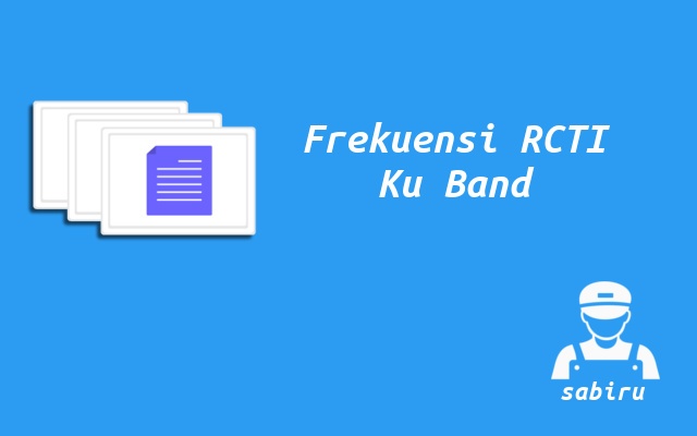 3 Nomor Frekuensi RCTI Ku Band Untuk Semua Satelit Nomor Frekuensi RCTI Ku Band