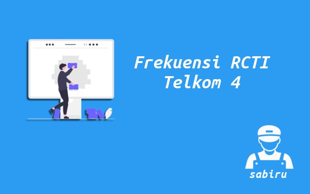 2 Nomor Frekuensi RCTI Telkom 4 Yang Resolusi HD Nomor Frekuensi RCTI Telkom 4