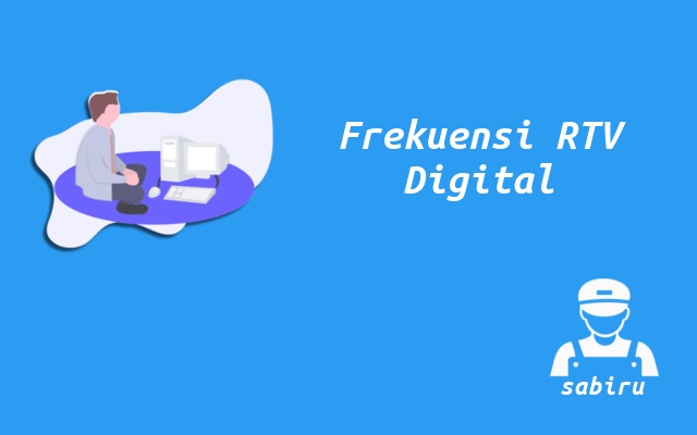 Kode Frekuensi RTV Digital Seluruh Indonesia 2023 Nomor Frekuensi RTV Digital