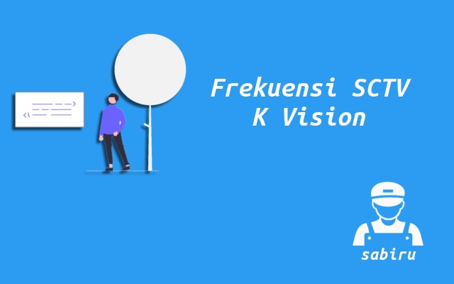 2 Nomor Frekuensi SCTV K Vision Pada Semua Satelit Nomor Frekuensi SCTV K Vision