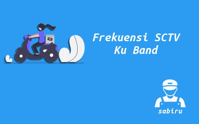 3 Nomor Frekuensi SCTV Ku Band Pada Semua Satelit Nomor Frekuensi SCTV Ku Band