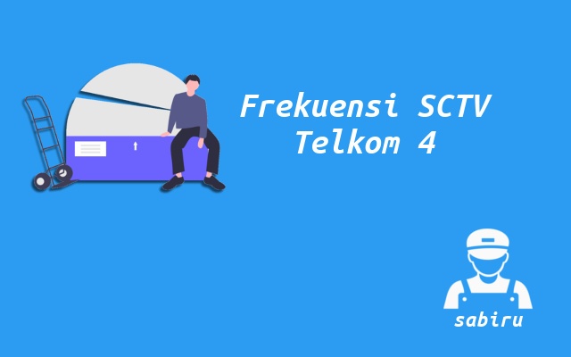 Nomor Frekuensi SCTV Telkom 4 Terbaru Resolusi HD Nomor Frekuensi SCTV Telkom 4
