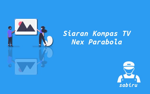 2 Nomor Frekuensi Kompas TV Nex Parabola Terbaru Cara Mencari Kompas TV di Nex Parabola