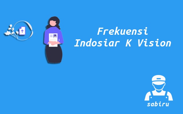 2 Nomor Frekuensi Indosiar K Vision Yang Terbaru Nomor Frekuensi Indosiar K Vision