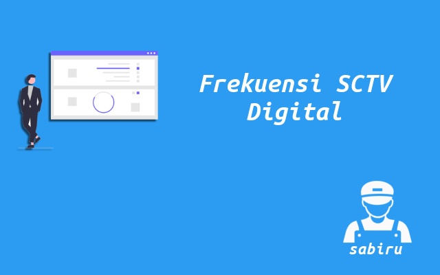 Nomor Frekuensi SCTV Digital Baru dan Lengkap 2023 Nomor Frekuensi SCTV Digital