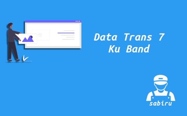3 Nomor Frekuensi Trans 7 Ku Band Yang Terbaru Nomor Frekuensi Trans 7 Ku Band