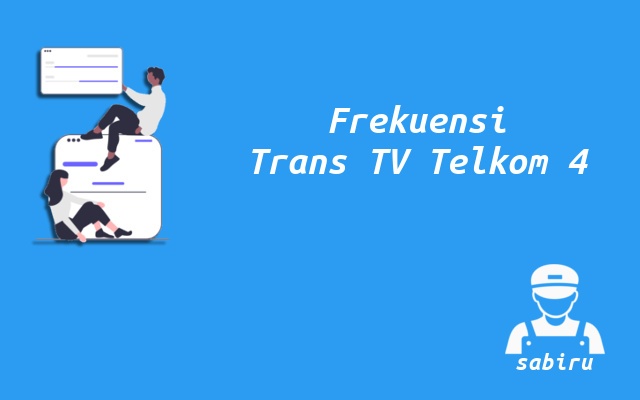 2 Nomor Frekuensi Trans TV Telkom 4 Resolusi HD Nomor Frekuensi Trans TV Telkom 4