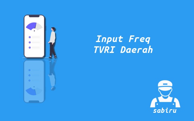 Nomor Frekuensi TVRI Daerah Seluruh Indonesia 2023 Cara Input Frekuensi TVRI Daerah