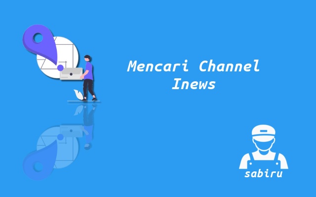 Nomor Frekuensi Inews Terbaru Semua Satelit 2023 Cara Mencari Channel Inews TV