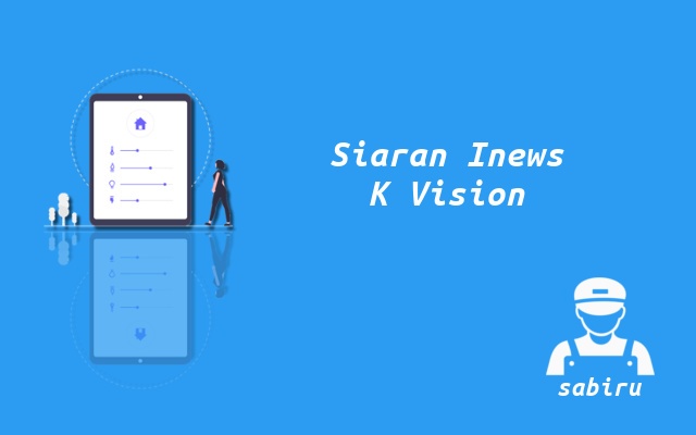 2 Nomor Frekuensi Inews TV di K Vision Resolusi HD Cara Mencari Inews di K Vision