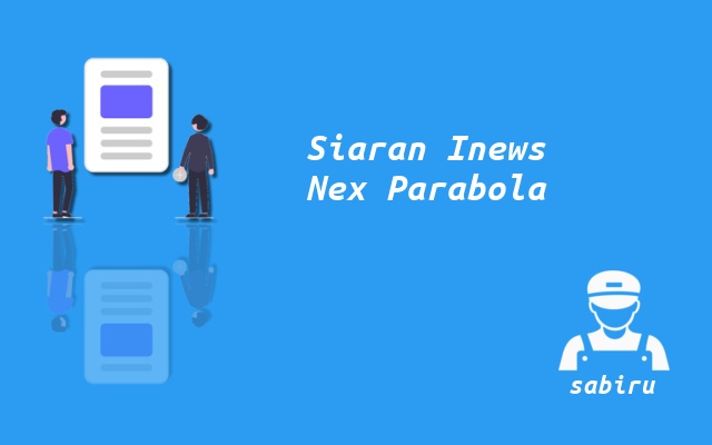 2 Nomor Frekuensi Inews Nex Parabola Yang Terbaru Cara Mencari Inews TV di Nex Parabola