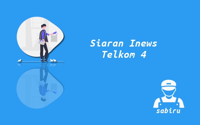 3 Nomor Frekuensi Inews Telkom 4 Resolusi HD & SD Cara Mencari Inews di Telkom 4