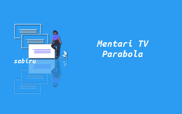 2 Cara Mencari Mentari TV Lewat UHF dan Parabola Cara Mencari Mentari TV Lewat Parabola