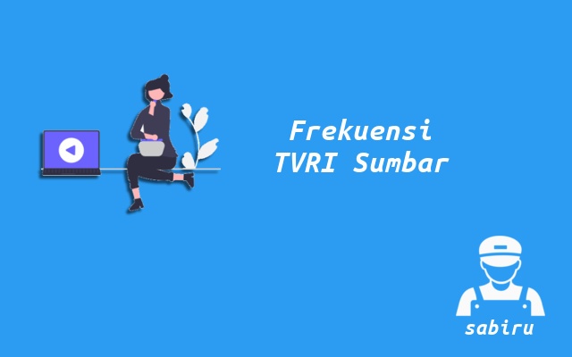 Kode Frekuensi TVRI Sumbar Telkom 4 & UHF Digital Frekuensi TVRI Sumatera Barat