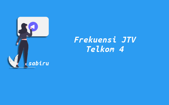 Inilah Nomor Frekuensi JTV Telkom 4 Yang Terbaru Frekuensi JTV Telkom 4