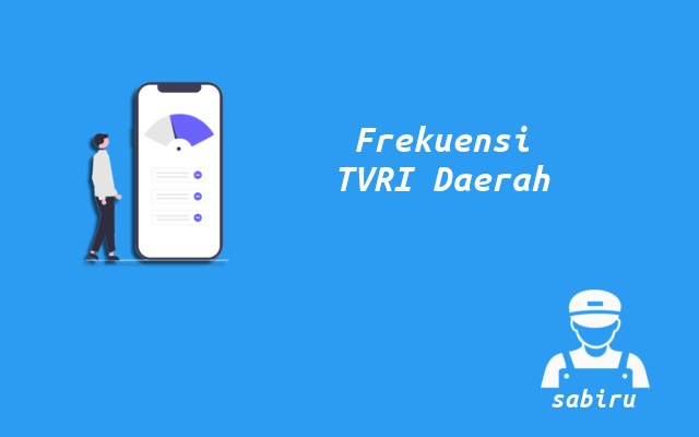 Nomor Frekuensi TVRI Daerah Seluruh Indonesia 2023 Nomor Frekuensi TVRI Daerah
