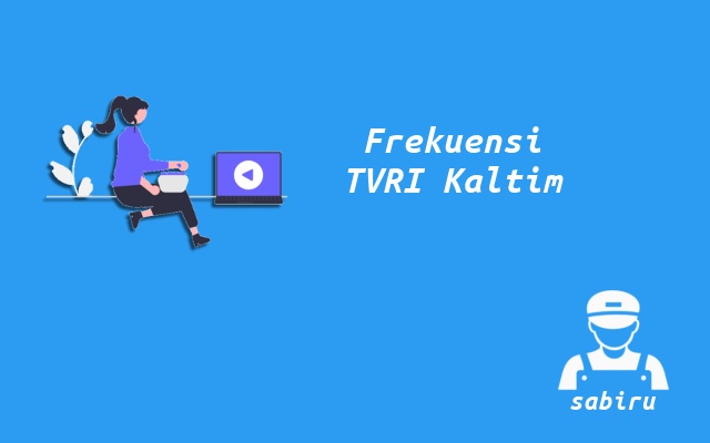 Frekuensi TVRI Kaltim di Telkom 4 dan UHF Digital Nomor Frekuensi TVRI Kaltim
