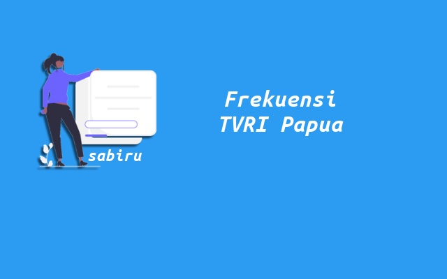 Kode Frekuensi TVRI Papua Telkom 4 dan UHF Digital Nomor Frekuensi TVRI Papua