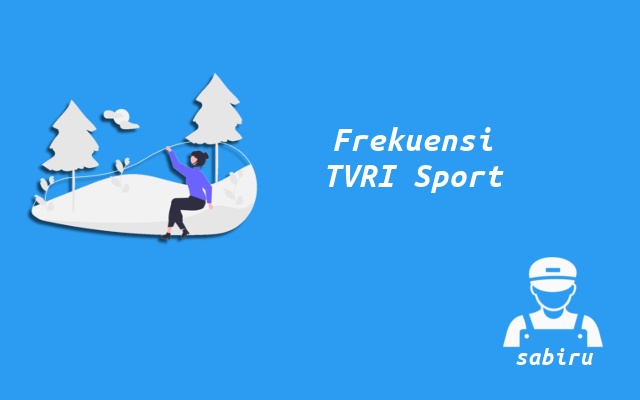 2 Nomor Frekuensi TVRI Sport Terbaru Semua Satelit Nomor Frekuensi TVRI Sport
