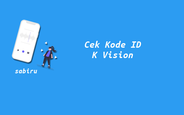 4 Cara Cek ID Pelanggan K Vision Yang Paling Mudah Cara Melihat ID Pelanggan K Vision
