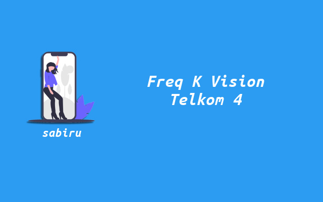 2 Nomor Frekuensi K Vision Telkom 4 Yang Terbaru Daftar Frekuensi K Vision Telkom 4