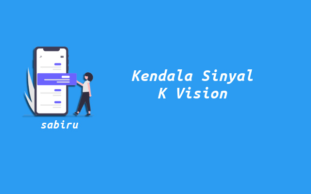 5 Cara Mengatasi K Vision Tidak Ada Sinyal Ampuh K Vision Tidak Ada Sinyal