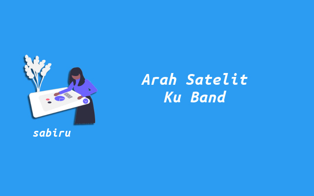 2 Cara Setting Arah Parabola Mini Yang Akurat 100% Daftar Arah Parabola Ku Band
