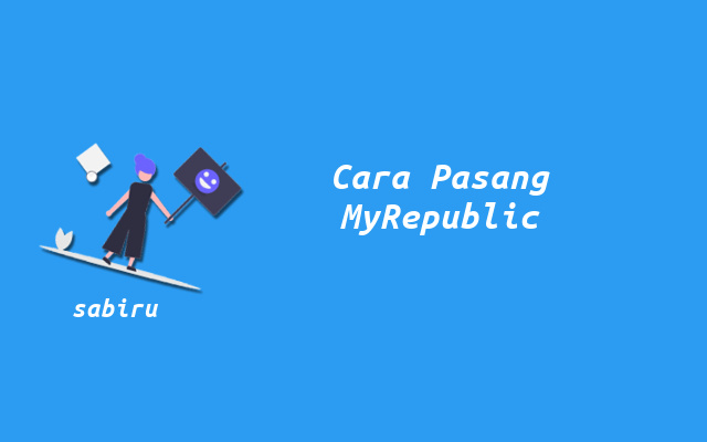 4 Cara Pasang WiFi MyRepublic Yang Paling Mudah Cara Berlangganan WiFi MyRepublic