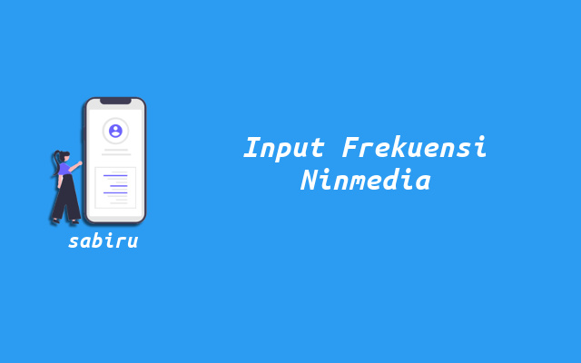 Pindah Satelit: Ini Frekuensi Ninmedia Terbaru 2023 Cara Input Frekuensi Ninmedia