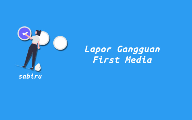 3 Cara Lapor Gangguan First Media Hari Ini 24 Jam Cara Lapor Gangguan First Media