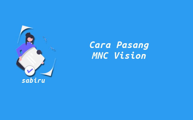 2 Cara Pasang MNC Vision Yang Mudah Tanpa Ribet Cara Memasang MNC Vision