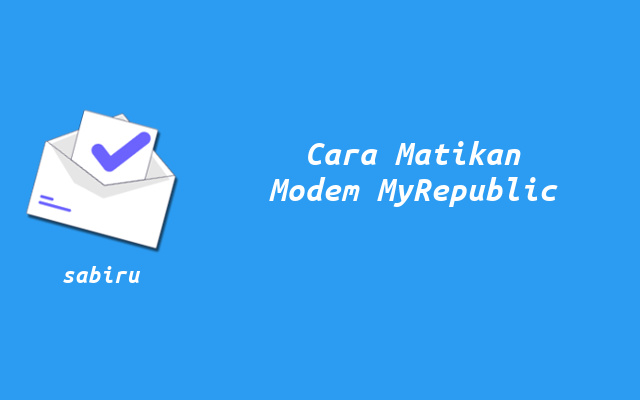 2 Cara Mematikan WiFi MyRepublic Yang Baik & Benar Cara Mematikan Modem WiFi MyRepublic