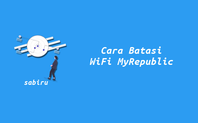 3 Cara Membatasi Pengguna WiFi MyRepublic Ampuh Cara Membatasi WiFi MyRepublic