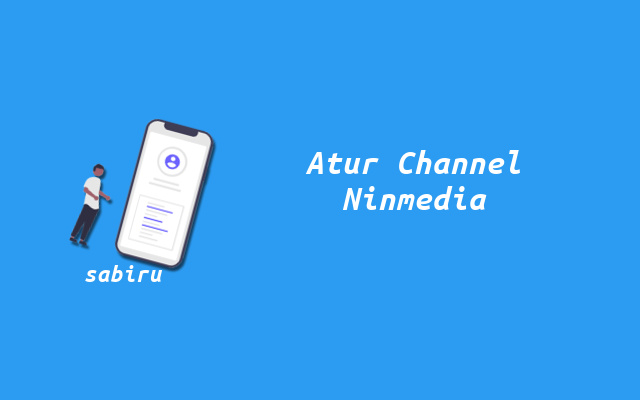 12 Daftar Channel Ninmedia Yang Gratis dan Premium Cara Menyusun Channel Ninmedia