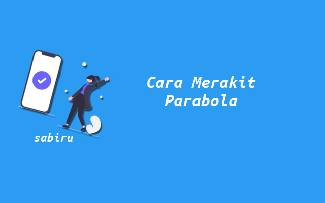 2 Cara Merakit Parabola Mini Sendiri Yang Simpel Cara Merakit Parabola Mini