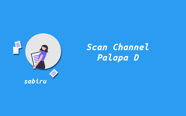 22 Daftar Channel Palapa D Yang Baru & Masih Aktif Cara Scan Channel Palapa D