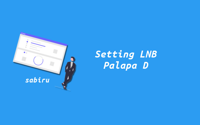 2 Daftar Nomor Frekuensi LNB Palapa D Yang Benar Cara Setting LNB Palapa D