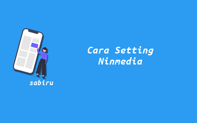 4 Cara Setting Ninmedia Yang Mudah Untuk Pemula Cara Setting Receiver Ninmedia