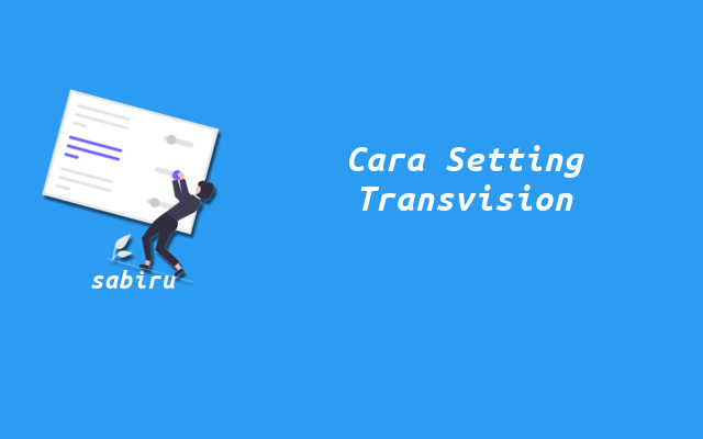 2 Cara Setting Receiver Transvision Untuk Pemula Cara Setting Transvision