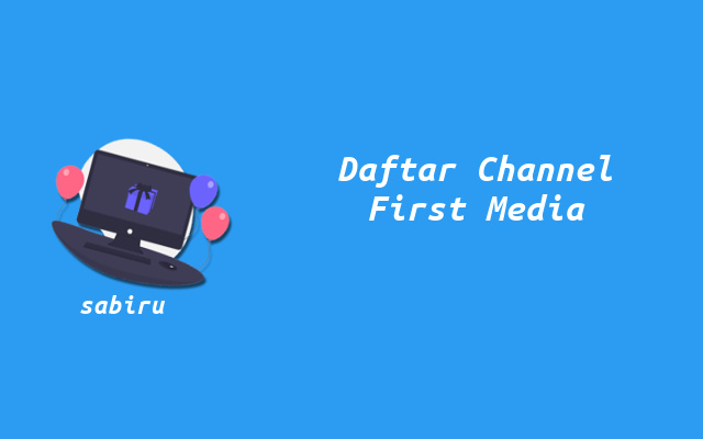 61 Daftar Channel First Media TV Kabel Yang Murah Channel TV Kabel First Media