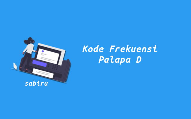 33 Daftar Frekuensi Palapa D Terbaru & Masih Aktif Daftar Frekuensi Palapa D