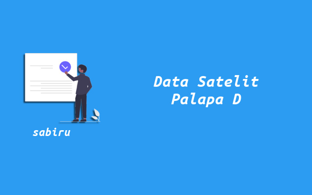3 Cara Setting Satelit Palapa D Yang Mudah & Cepat Data Satelit Palapa D