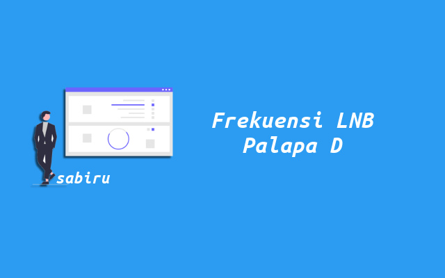 2 Daftar Nomor Frekuensi LNB Palapa D Yang Benar Frekuensi LNB Palapa D