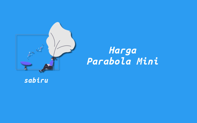 3 Cara Pasang Parabola Mini Tanpa Iuran Bulanan Harga Parabola Mini