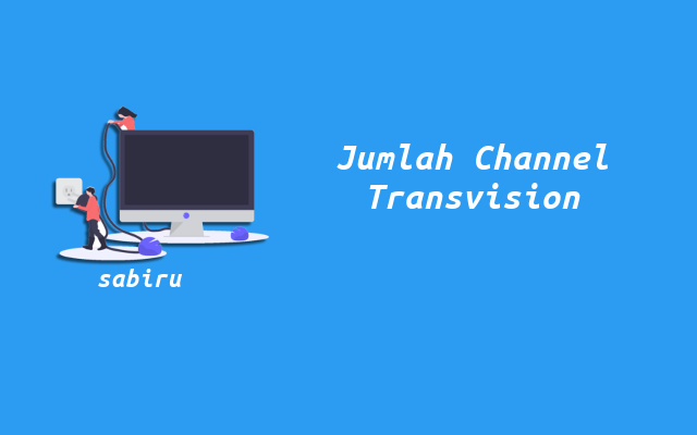 72 Daftar Channel Transvision Resolusi HD dan SD Jumlah Channel Transvision