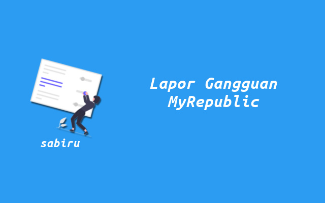 3 Cara Lapor Gangguan MyRepublic Yang Aktif 24 Jam Lapor MyRepublic Gangguan