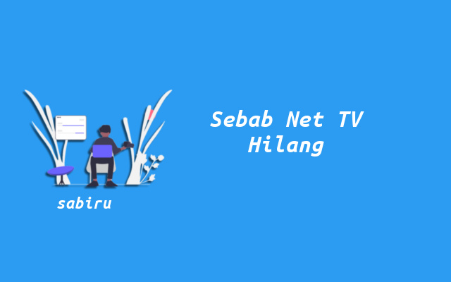 3 Cara Mencari Siaran Net TV Hilang 100% Ampuh Sebab Net TV Hilang